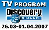 Program Discovery Channel od 26. marca � 1. apr�la 2007