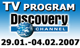 Program Discovery Channel od 29.01. � 04. febru�ra 2007